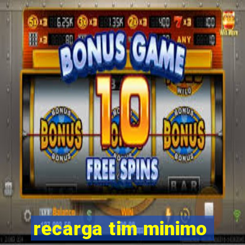 recarga tim minimo